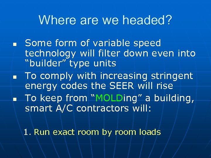 Where are we headed? n n n Some form of variable speed technology will