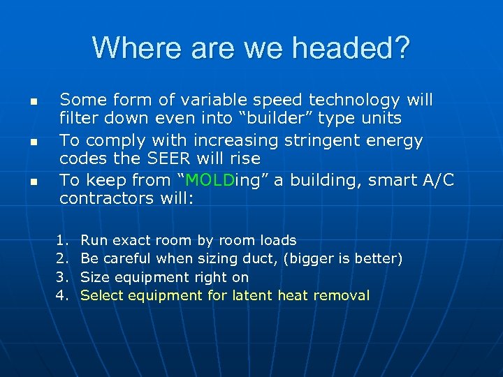 Where are we headed? n n n Some form of variable speed technology will