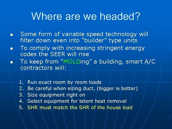 Where are we headed? n n n Some form of variable speed technology will