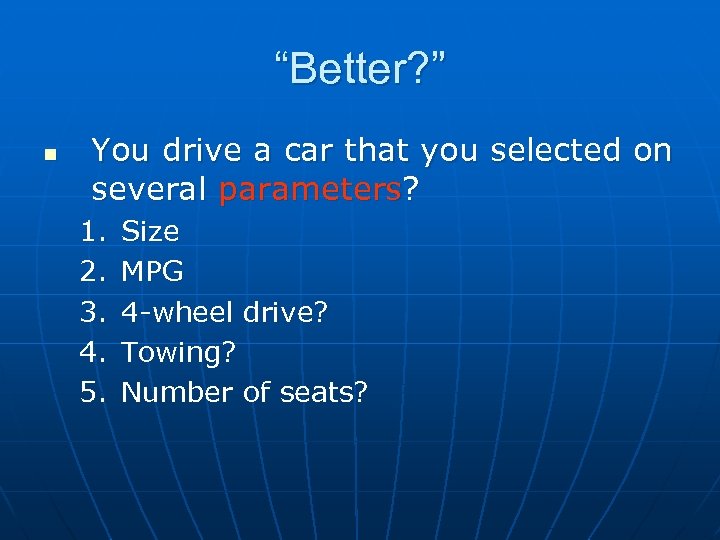 “Better? ” n You drive a car that you selected on several parameters? 1.