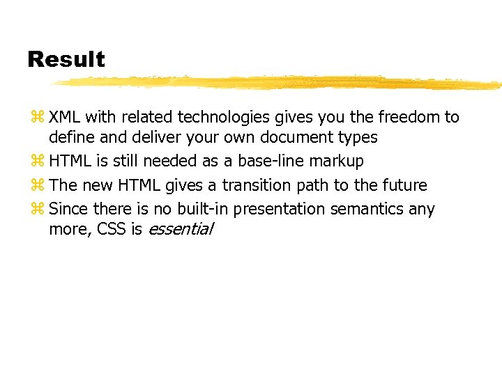 Result z XML with related technologies gives you the freedom to define and deliver