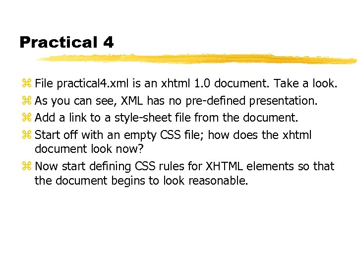 Practical 4 z File practical 4. xml is an xhtml 1. 0 document. Take