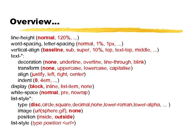 Overview. . . line-height (normal, 120%, . . . ) word-spacing, letter-spacing (normal, 1%,