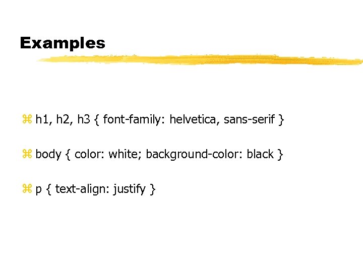 Examples z h 1, h 2, h 3 { font-family: helvetica, sans-serif } z