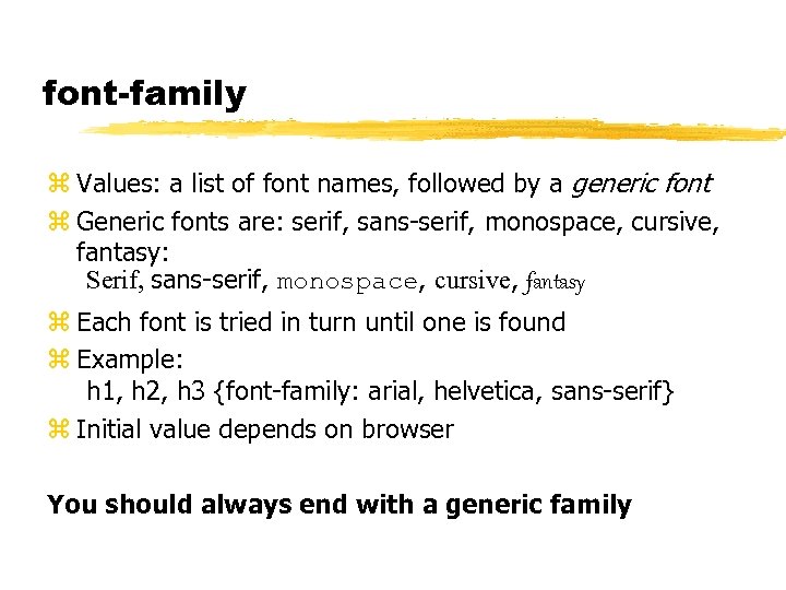 font-family z Values: a list of font names, followed by a generic font z