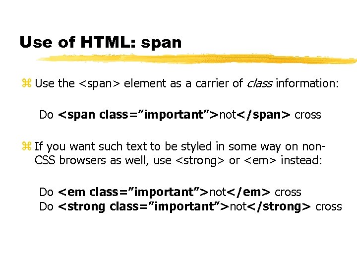 Use of HTML: span z Use the <span> element as a carrier of class