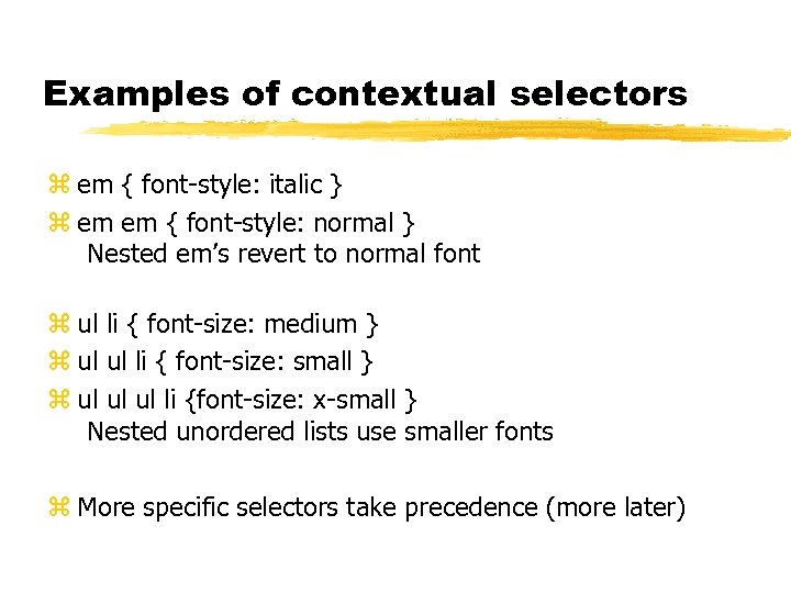 Examples of contextual selectors z em { font-style: italic } z em em {