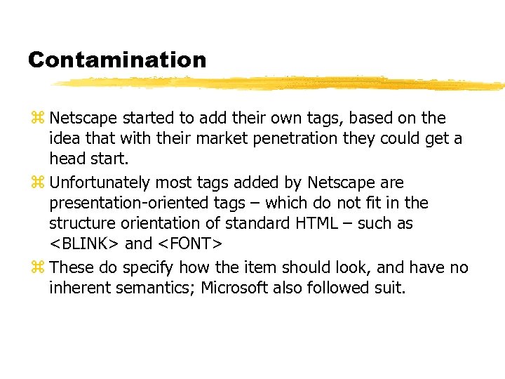 Contamination z Netscape started to add their own tags, based on the idea that