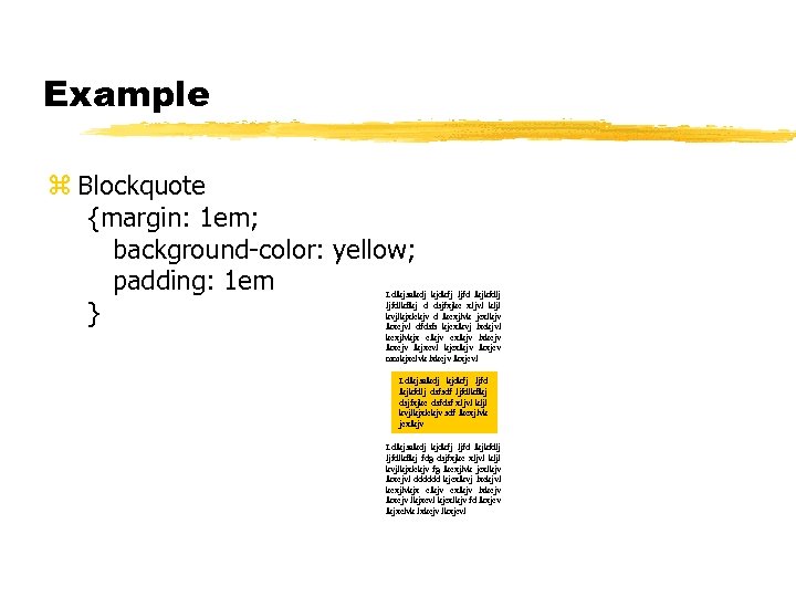 Example z Blockquote {margin: 1 em; background-color: yellow; padding: 1 em } Ldlkjsalkdj kjdkfj