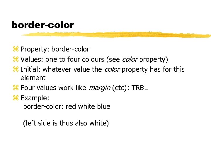 border-color z Property: border-color z Values: one to four colours (see color property) z