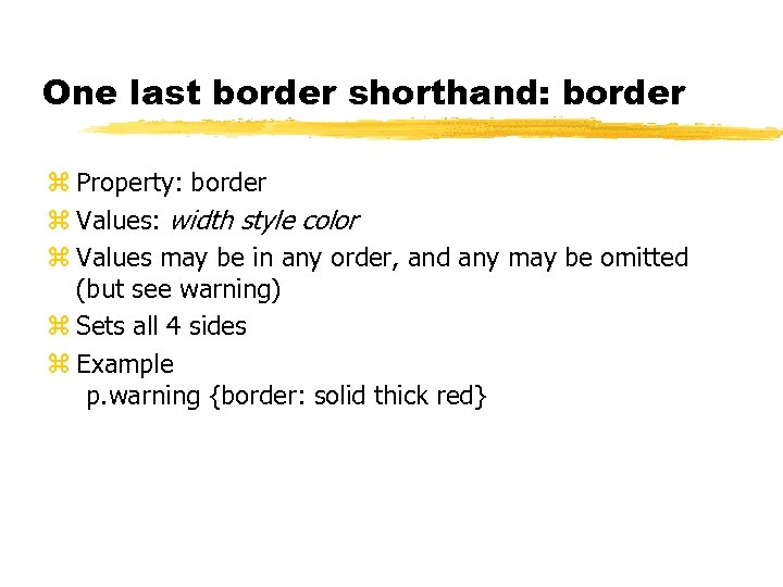 One last border shorthand: border z Property: border z Values: width style color z