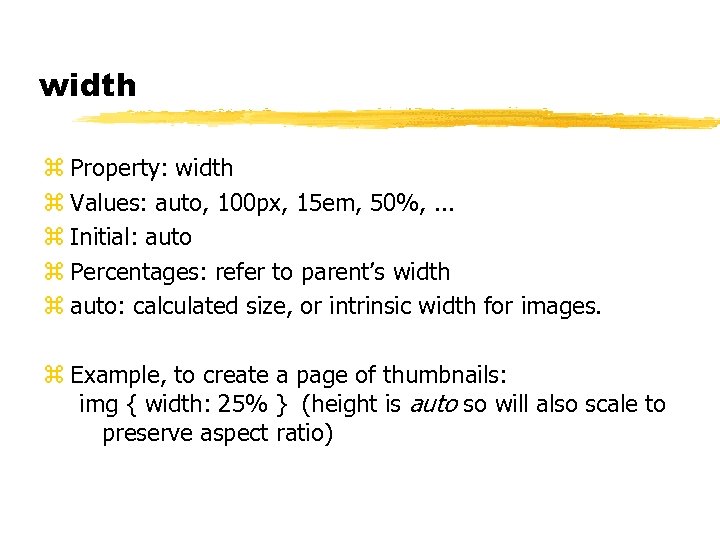 width z Property: width z Values: auto, 100 px, 15 em, 50%, . .