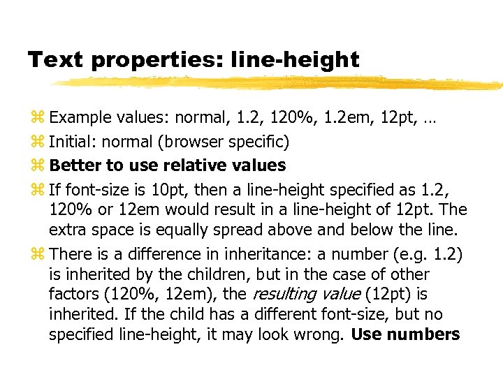 Text properties: line-height z Example values: normal, 1. 2, 120%, 1. 2 em, 12