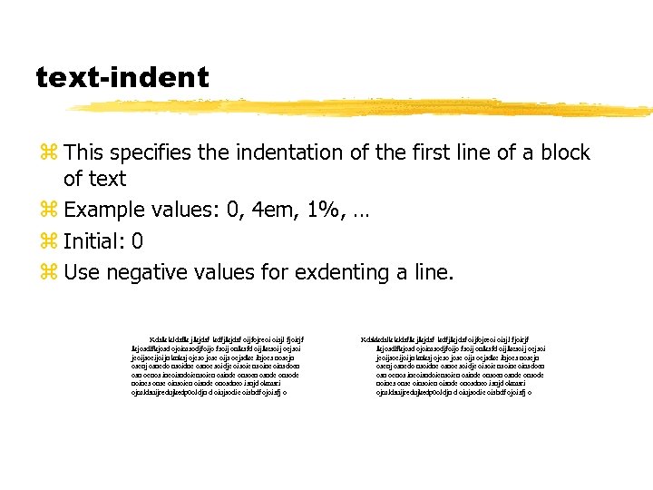 text-indent z This specifies the indentation of the first line of a block of