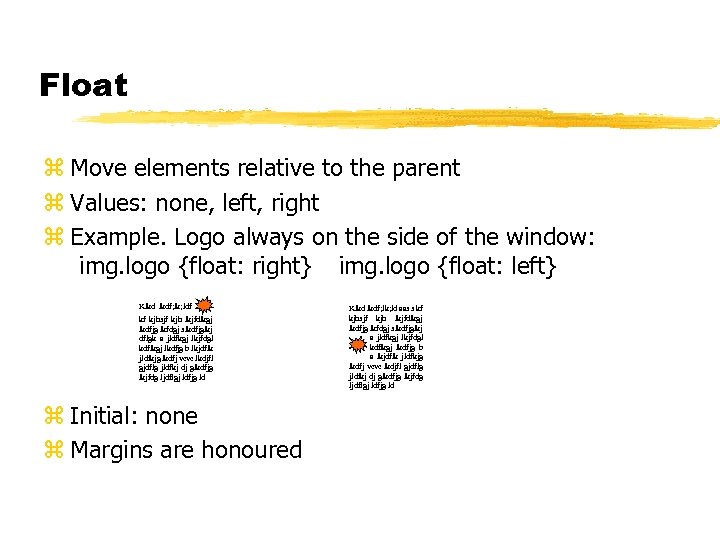 Float z Move elements relative to the parent z Values: none, left, right z