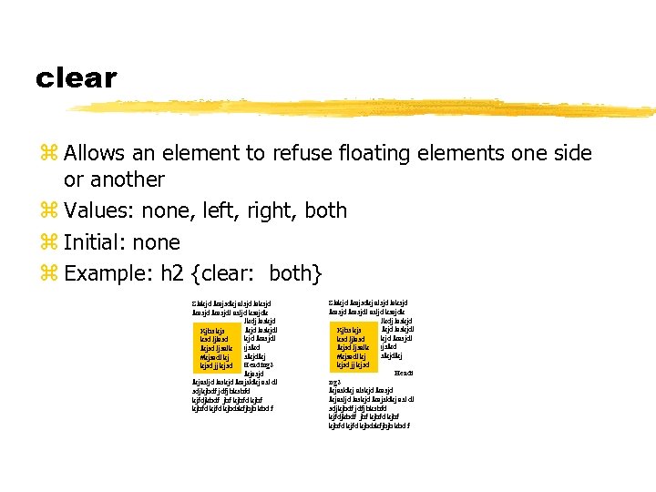 clear z Allows an element to refuse floating elements one side or another z