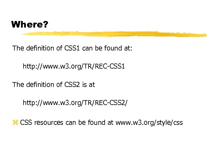 Where? The definition of CSS 1 can be found at: http: //www. w 3.