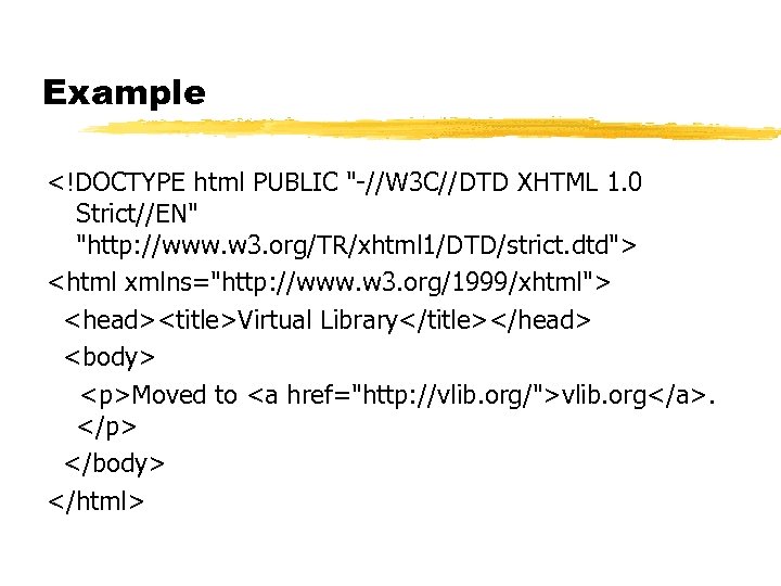 Example <!DOCTYPE html PUBLIC "-//W 3 C//DTD XHTML 1. 0 Strict//EN" "http: //www. w