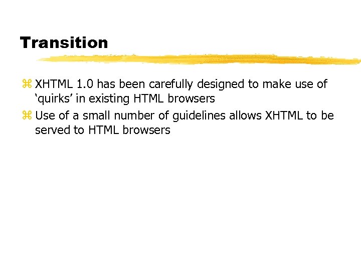 Transition z XHTML 1. 0 has been carefully designed to make use of ‘quirks’