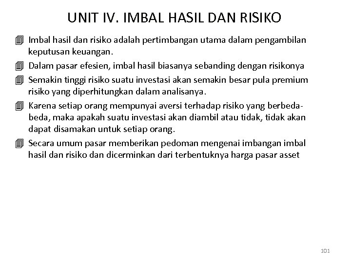 UNIT IV. IMBAL HASIL DAN RISIKO 4 Imbal hasil dan risiko adalah pertimbangan utama