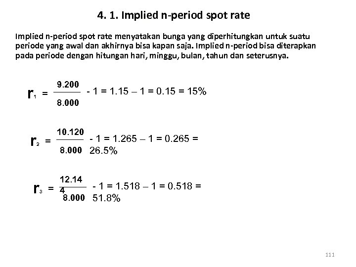 4. 1. Implied n-period spot rate menyatakan bunga yang diperhitungkan untuk suatu periode yang