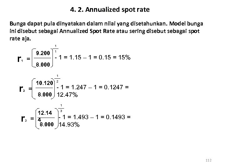 4. 2. Annualized spot rate Bunga dapat pula dinyatakan dalam nilai yang disetahunkan. Model
