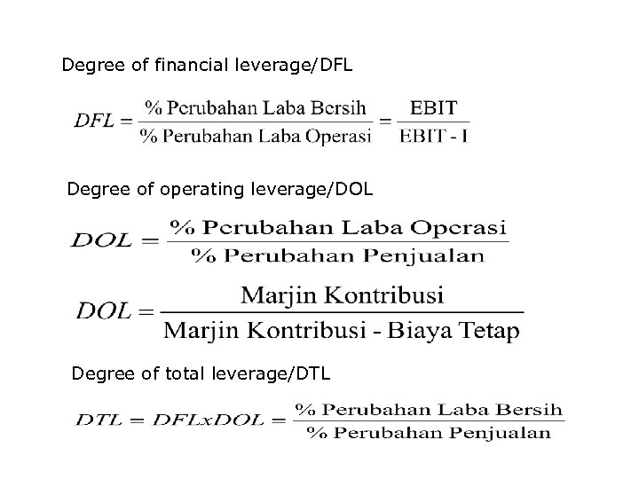Degree of financial leverage/DFL Degree of operating leverage/DOL Degree of total leverage/DTL 