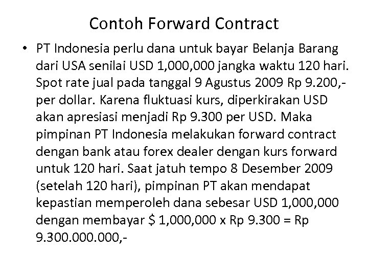 Contoh Forward Contract • PT Indonesia perlu dana untuk bayar Belanja Barang dari USA