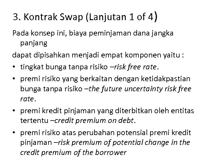 3. Kontrak Swap (Lanjutan 1 of 4) Pada konsep ini, biaya peminjaman dana jangka