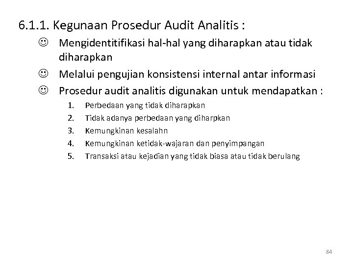 6. 1. 1. Kegunaan Prosedur Audit Analitis : J Mengidentitifikasi hal-hal yang diharapkan atau