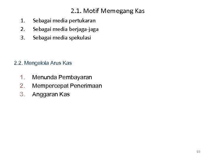 2. 1. Motif Memegang Kas 1. 2. 3. Sebagai media pertukaran Sebagai media berjaga-jaga