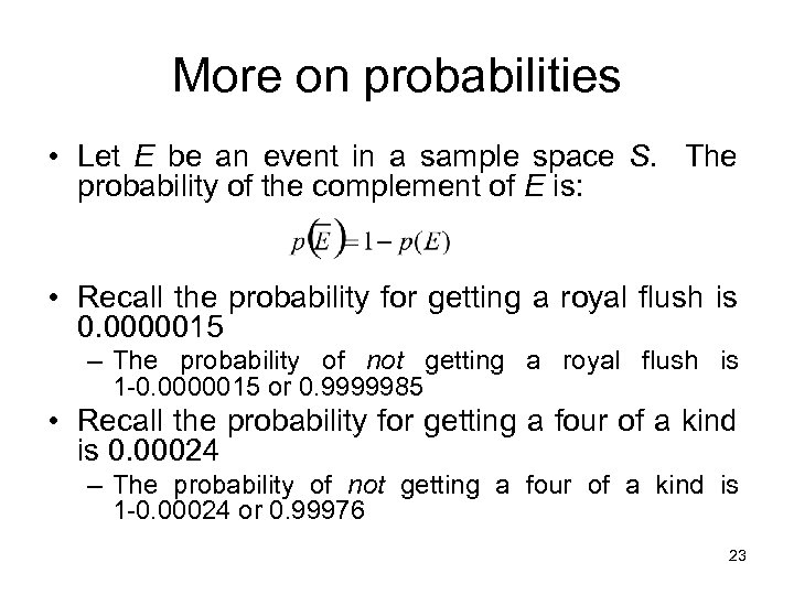 More on probabilities • Let E be an event in a sample space S.