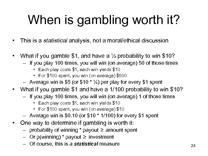 When is gambling worth it? • This is a statistical analysis, not a moral/ethical
