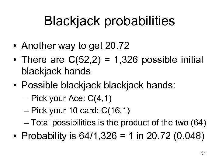 Blackjack probabilities • Another way to get 20. 72 • There are C(52, 2)