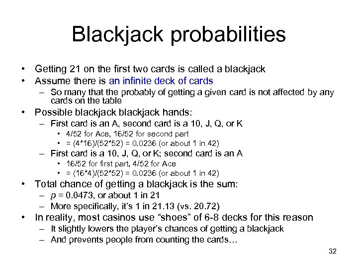 Blackjack probabilities • Getting 21 on the first two cards is called a blackjack