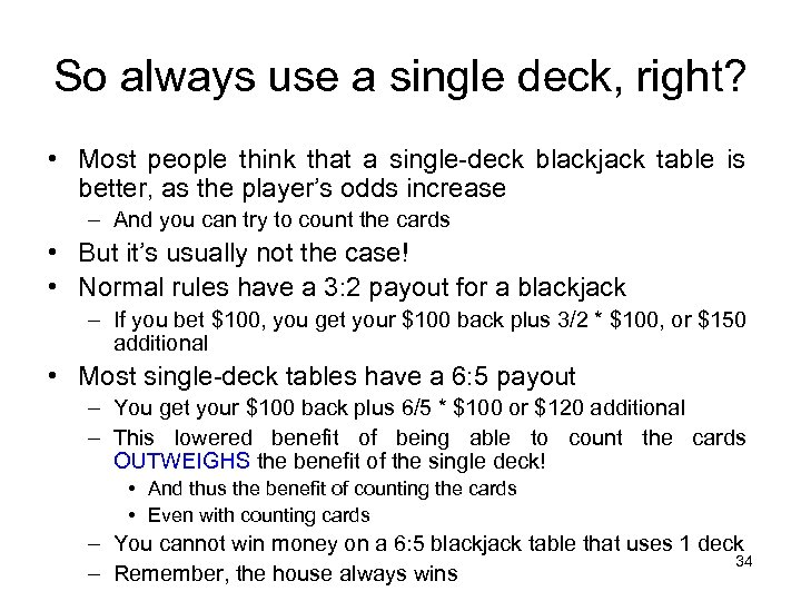So always use a single deck, right? • Most people think that a single-deck