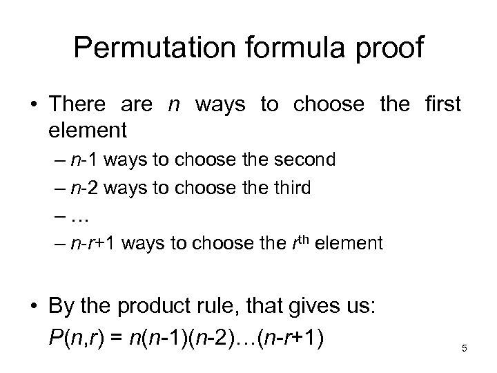 Permutation formula proof • There are n ways to choose the first element –