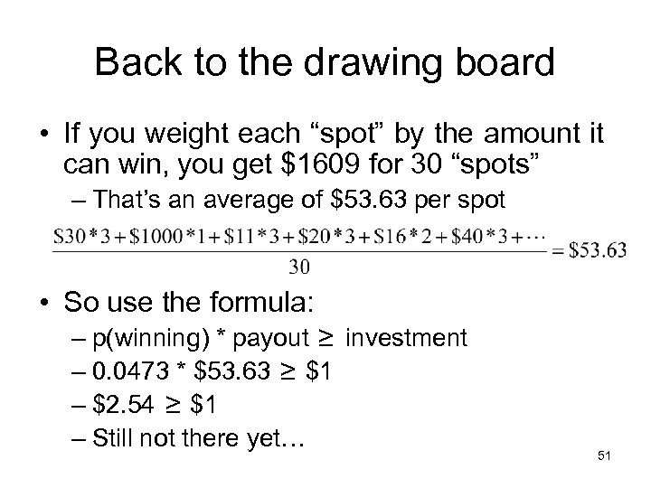 Back to the drawing board • If you weight each “spot” by the amount