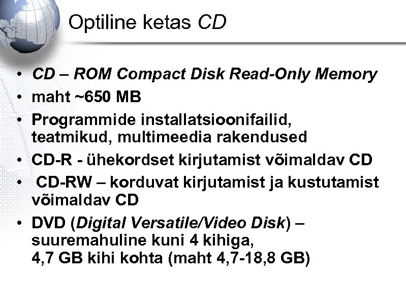 Optiline ketas CD • CD – ROM Compact Disk Read-Only Memory • maht ~650