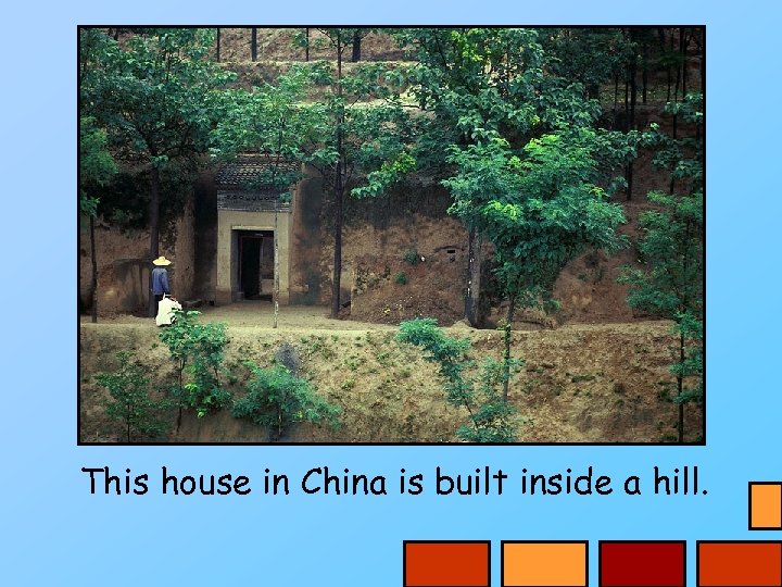 This house in China is built inside a hill. 