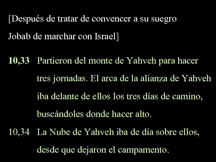 [Después de tratar de convencer a su suegro Jobab de marchar con Israel] 10,