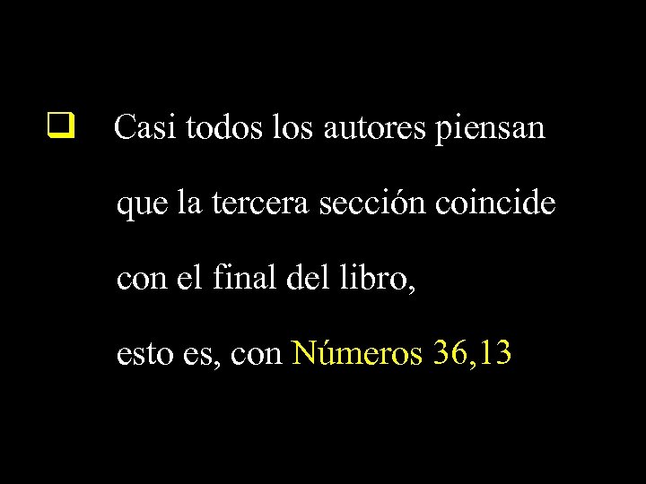 q Casi todos los autores piensan que la tercera sección coincide con el final