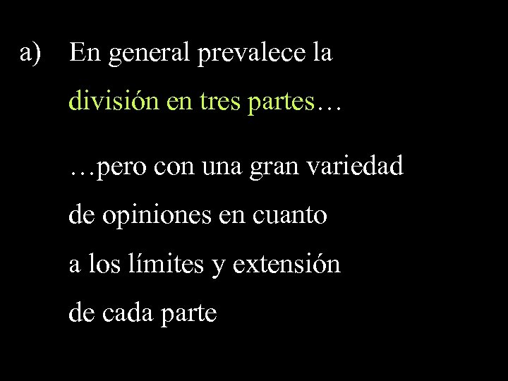 a) En general prevalece la división en tres partes… …pero con una gran variedad