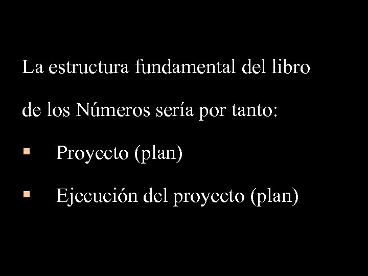 La estructura fundamental del libro de los Números sería por tanto: § Proyecto (plan)