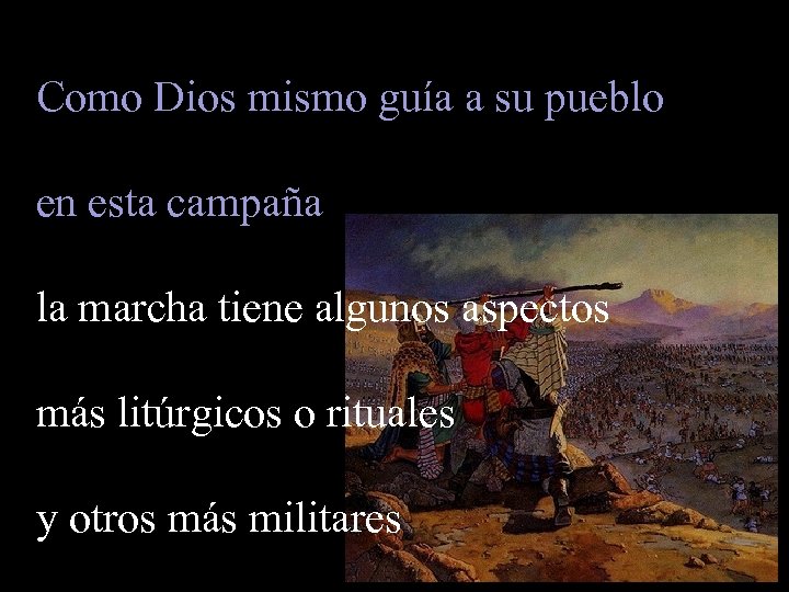 Como Dios mismo guía a su pueblo en esta campaña la marcha tiene algunos