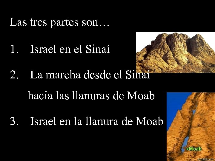 Las tres partes son… 1. Israel en el Sinaí 2. La marcha desde el