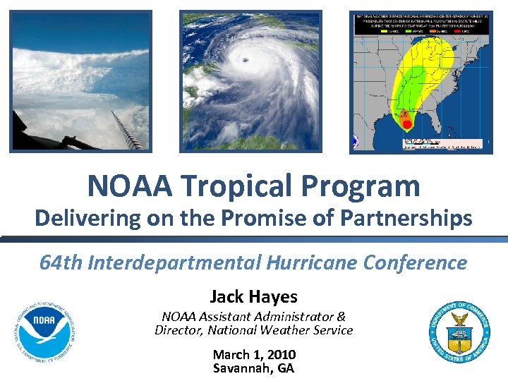 NOAA Tropical Program Delivering on the Promise of Partnerships 64 th Interdepartmental Hurricane Conference