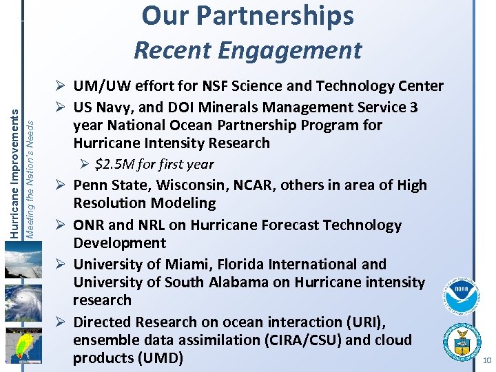 Our Partnerships Ø UM/UW effort for NSF Science and Technology Center Ø US Navy,