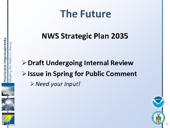 NWS Strategic Plan 2035 Meeting the Nation’s Needs Hurricane Improvements The Future Ø Draft