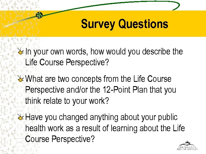Survey Questions In your own words, how would you describe the Life Course Perspective?